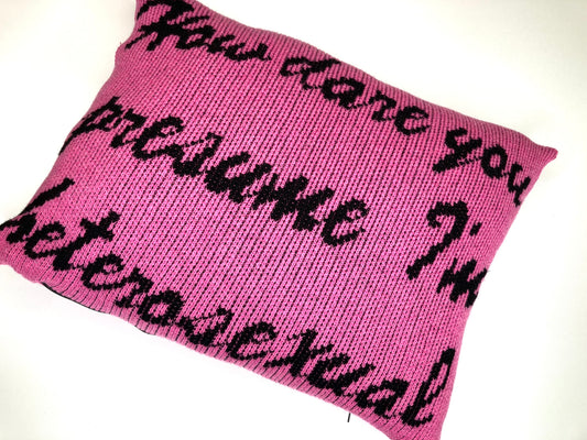 H0w dare you presume... cushion (Sample)